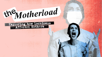 THE MOTHERLOAD looks at how lockdowns affected moms