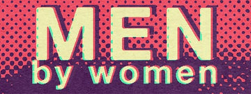 Stories about the state of modern masculinity from the female perspective